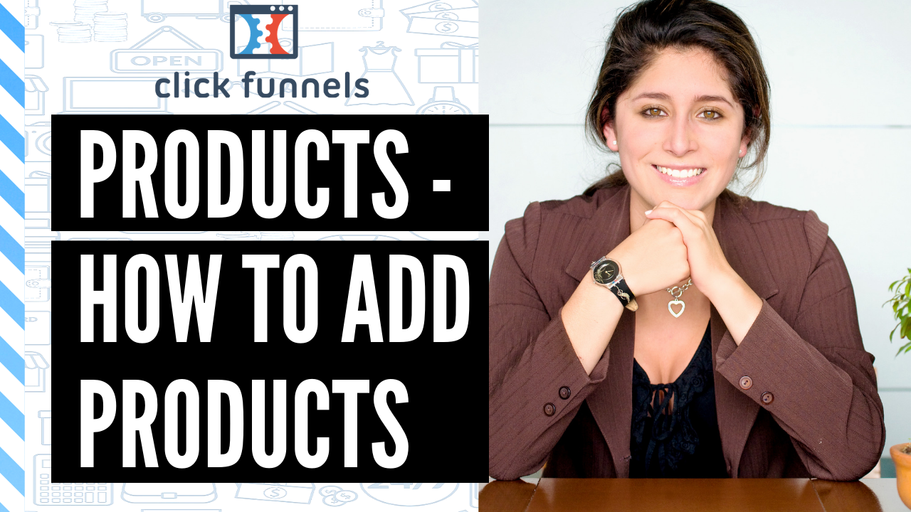 How to Add Products in Clickfunnels