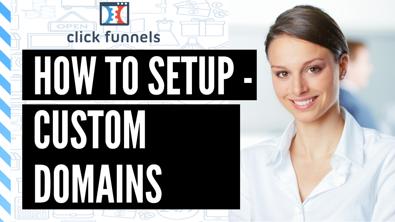 How to Setup Your Custom Domains in Clickfunnels