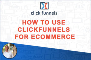 How to Use Clickfunnels for eCommerce