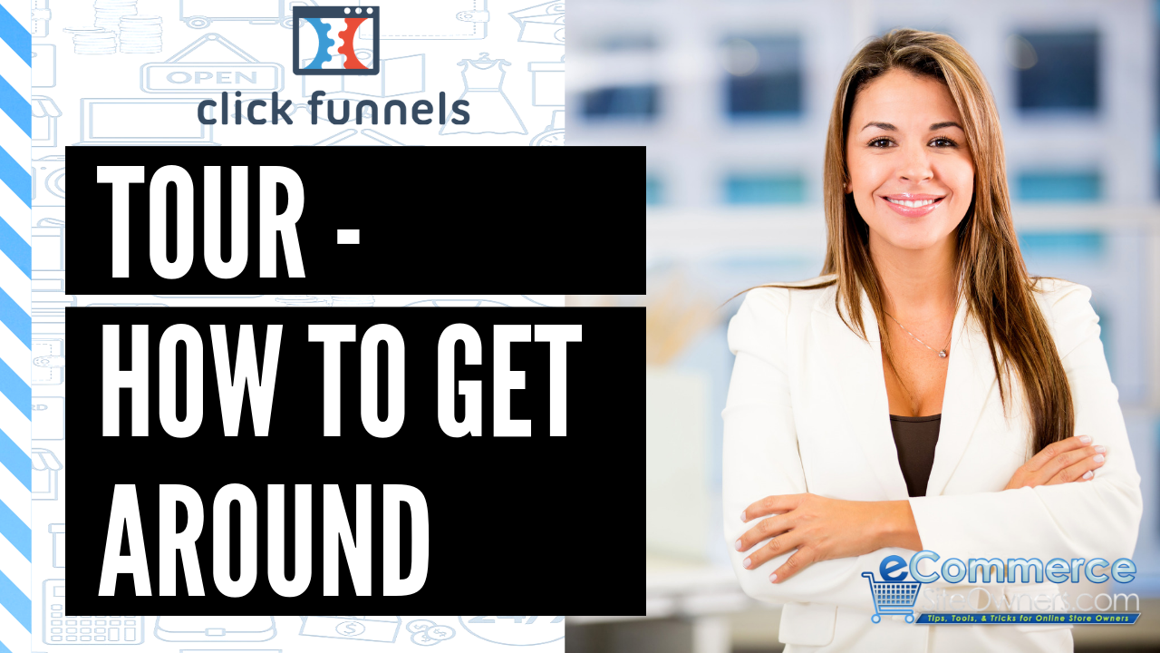 Clickfunnels Tour - How to Get Started with your Funnels